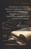 Journals of Ralph Waldo Emerson, With Annotations Edited by Edward Waldo Emerson, and Waldo Emerson Forbes; Volume 8