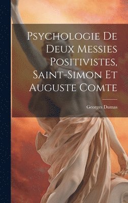 Georges Dumas - Psychologie de deux messies positivistes, Saint-Simon et Auguste Comte, Inbunden. Tillgänglighet: Lägg i varukorg