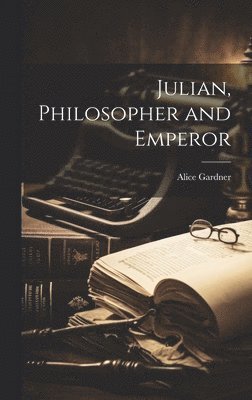 Julian, Philosopher and Emperor
