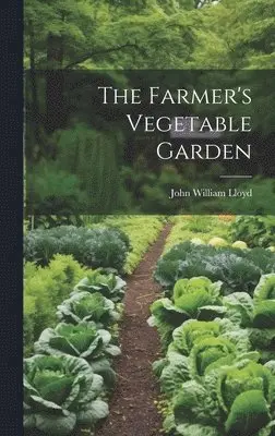 John William Lloyd - Farmer's Vegetable Garden, Inbunden. Tillgänglighet: Lägg i varukorg