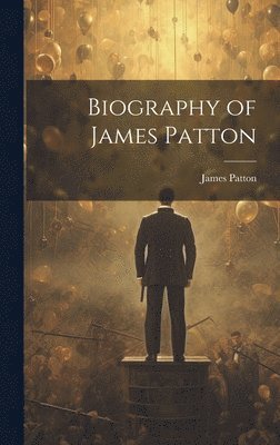 James Patton - Biography of James Patton, Inbunden. Tillgänglighet: Lägg i varukorg