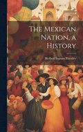 The Mexican Nation, a History