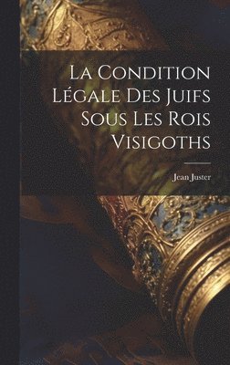 Jean Juster - condition légale des juifs sous les rois visigoths, Inbunden. Tillgänglighet: Lägg i varukorg