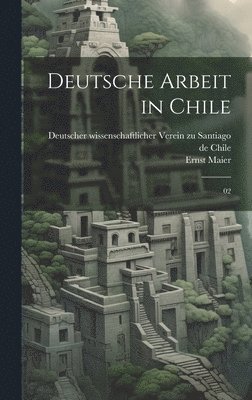 Ernst Maier - Deutsche Arbeit in Chile, Inbunden. Tillgänglighet: Lägg i varukorg