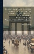 Deutschland seit hundert Jahren, Geschichte der Gebiets-Eintheilung und der politischen Verfassung des Vaterlandes, Dritter Band