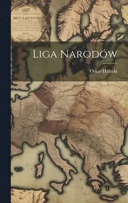 Oskar Halecki - Liga Narodów, Inbunden. Tillgänglighet: Lägg i varukorg