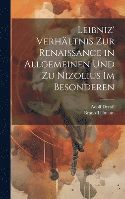 Bruno Tillmann, Adolf Dyroff - Leibniz' Verhältnis zur Renaissance in allgemeinen und zu Nizolius im besonderen, Inbunden. Tillgänglighet: Lägg i varukorg