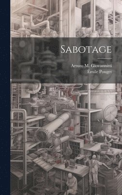 Émile Pouget, Arturo M Giovannitti - Sabotage, Inbunden. Tillgänglighet: Lägg i varukorg