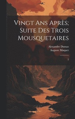 Vingt ans après; suite des Trois mousquetaires