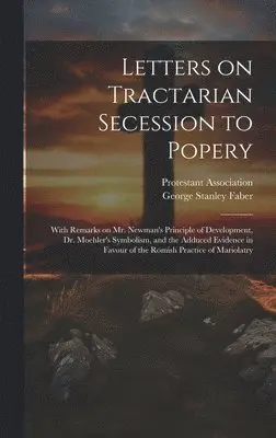 George Stanley Faber, Engla Protestant Association (London - Letters on Tractarian Secession to Popery, Inbunden. Tillgänglighet: Lägg i varukorg