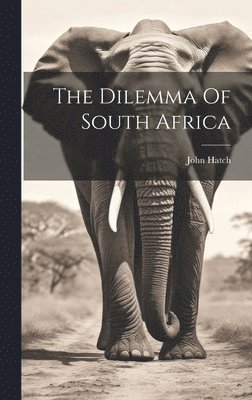 John Hatch - Dilemma Of South Africa, Inbunden