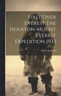 First Over Everest The Houston-Mount Everest Expedition 1933