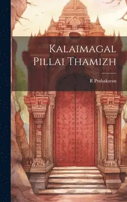 R Prabakaran - Kalaimagal Pillai Thamizh, Inbunden. Tillgänglighet: Lägg i varukorg