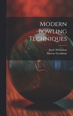 Junie McMahon, Murray Goodman - Modern Bowling Techniques, Inbunden