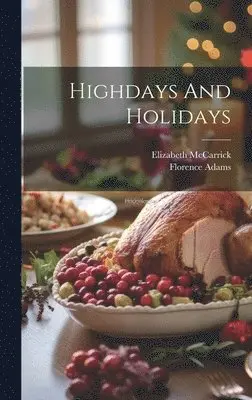 Florence Adams, Elizabeth McCarrick - Highdays And Holidays, Inbunden. Tillgänglighet: Lägg i varukorg
