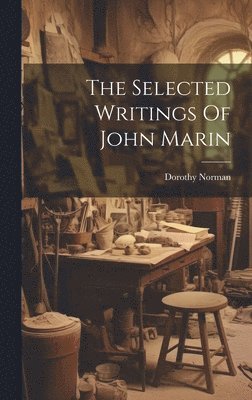 Dorothy Norman - Selected Writings Of John Marin, Inbunden