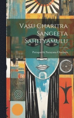 Puttaparthi Narayana Charyulu - Vasu Charitra Sangeeta Sahityamulu, Inbunden. Tillgänglighet: Lägg i varukorg