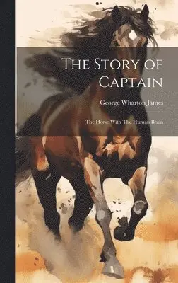 The Story of Captain: The Horse With The Human Brain