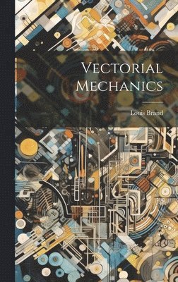 Louis Brand - Vectorial Mechanics, Inbunden. Tillgänglighet: Lägg i varukorg