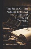 Sibyl Of The North The Tale Of Christina Queen Of Sweden