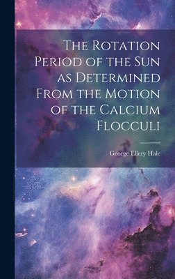 Rotation Period of the sun as Determined From the Motion of the Calcium Flocculi