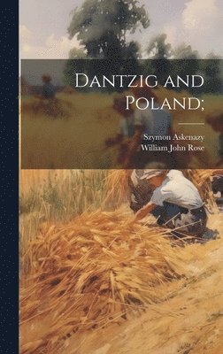Szymon Askenazy, William John Rose - Dantzig and Poland;, Inbunden. Tillgänglighet: Lägg i varukorg