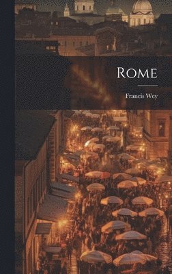 Francis Wey - Rome, Inbunden
