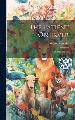 Simeon Strunsky - Patient Observer, Inbunden. Tillgänglighet: Lägg i varukorg