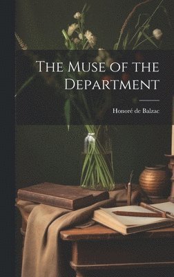 Honoré de Balzac - Muse of the Department, Inbunden