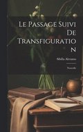Le Passage suivi de Transfiguration