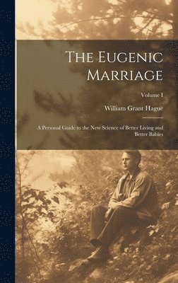 William Grant Hague - Eugenic Marriage, Inbunden