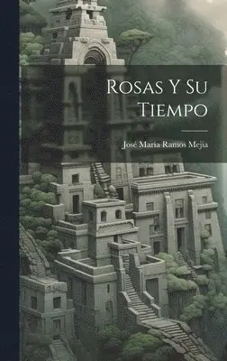 José María Ramos Mejía - Rosas y Su Tiempo, Inbunden. Tillgänglighet: Lägg i varukorg