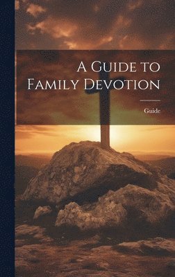 Guide - Guide to Family Devotion, Inbunden. Tillgänglighet: Lägg i varukorg