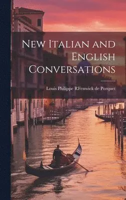 Louis Philippe R Fenwick De Porquet - New Italian and English Conversations, Inbunden. Tillgänglighet: Lägg i varukorg