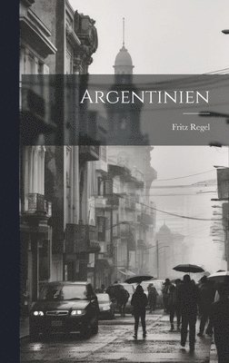 Fritz Regel - Argentinien, Inbunden