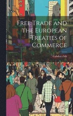 Free Trade and the European Treaties of Commerce