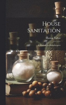 Marion Talbot - House Sanitation, Inbunden. Tillgänglighet: Lägg i varukorg