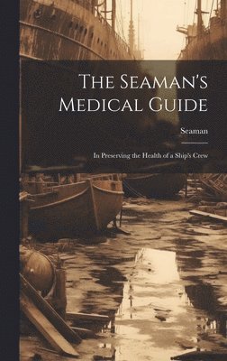 Seaman - Seaman's Medical Guide, Inbunden. Tillgänglighet: Lägg i varukorg