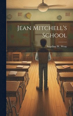 Angelina W Wray - Jean Mitchell's School, Inbunden. Tillgänglighet: Lägg i varukorg