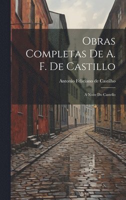 Antonio Feliciano De Castilho - Obras Completas de A. F. de Castillo, Inbunden. Tillgänglighet: Lägg i varukorg