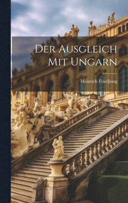 Heinrich Friedjung - Ausgleich mit Ungarn, Inbunden. Tillgänglighet: Lägg i varukorg