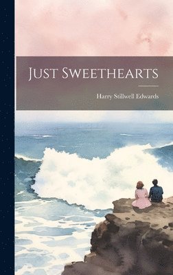 Harry Stillwell Edwards - Just Sweethearts, Inbunden. Tillgänglighet: Lägg i varukorg