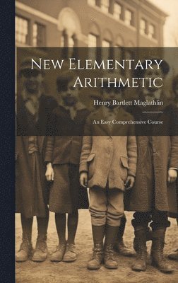 Henry Bartlett Maglathlin - New Elementary Arithmetic, Inbunden. Tillgänglighet: Lägg i varukorg