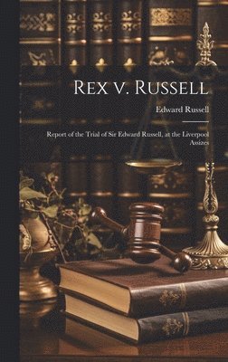 Edward Russell - Rex v. Russell, Inbunden