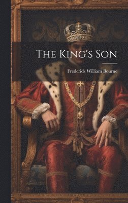 Frederick William Bourne - King's Son, Inbunden