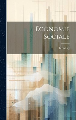 Leon Say - Économie Sociale, Inbunden. Tillgänglighet: Lägg i varukorg