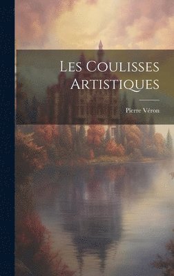 Pierre Véron - Les Coulisses Artistiques, Inbunden