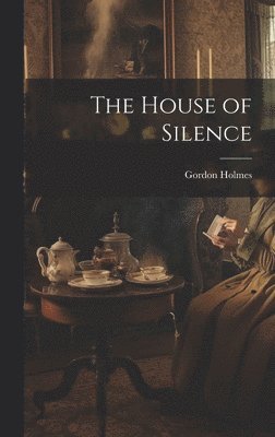Gordon Holmes - House of Silence, Inbunden