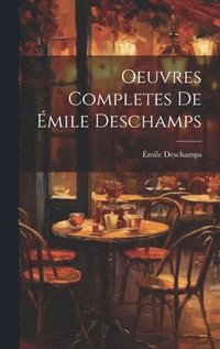 Oeuvres Completes de �mile Deschamps