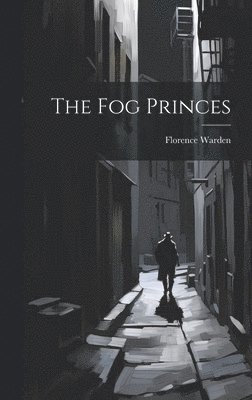 Florence Warden - Fog Princes, Inbunden